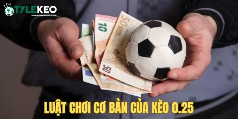 Điều cần quan tâm về kèo 0.25